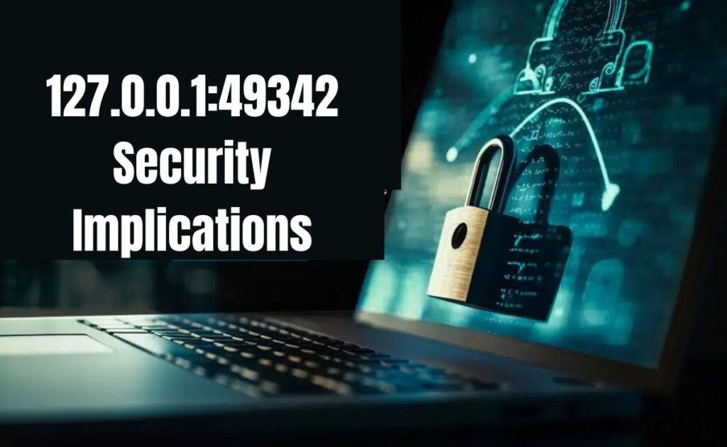 Understanding 127.0.0.1:49342: The Localhost and Port in Networking
