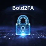 Bold2FA: A Comprehensive Guide to the Future of Two-Factor Authentication