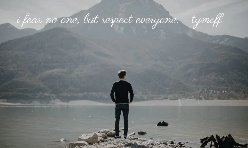 "I Fear No One, but Respect Everyone" – A Philosophy for Strength and Humility