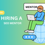 What Qualities to Look for in an SEO Mentor Before Hiring